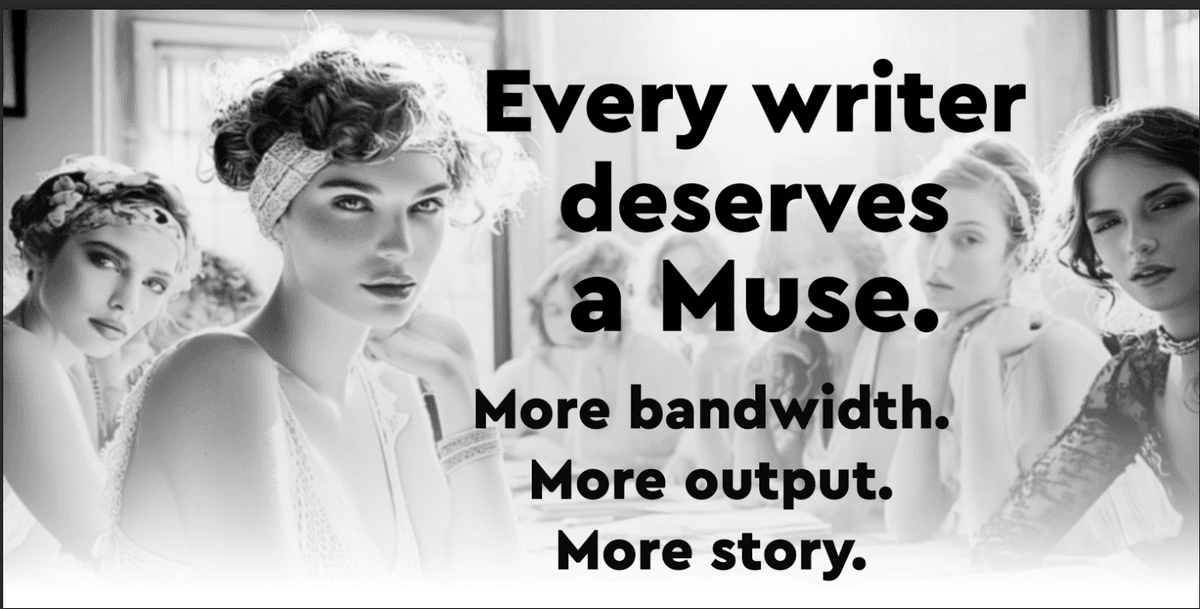 Every writer deserves a Muse - More bandwidth, More output, More story